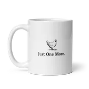 "Just One More" Chicken Mug, white