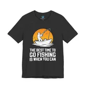 Best Time To Go Fishing Is When You Can T-Shirt