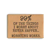 99% Of The Things I Worry About Never Happen Magnet