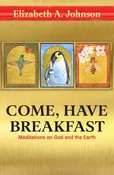 Come, Have Breakfast: Meditations on God and the Earth (Paperback)