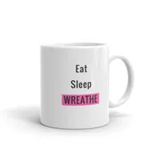 Eat Sleep Wreathe Coffee Mug