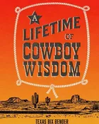 A Lifetime of Cowboy Wisdom