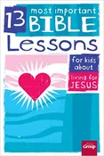 13 Most Important Bible Lessons Living For Jesus