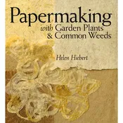 Papermaking with Garden Plants & Common Weeds — Colophon Book Arts Supply