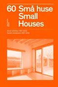60 Small Houses: Danish Architecture 1915-2023