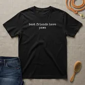 Best Friends have Paws T-Shirt