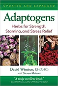Adaptogens: Herbs for Strength, Stamina, and Stress Relief David Winston