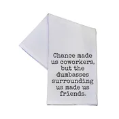 Chances Made Us Coworkers Funny Tea Towel