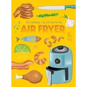 101 Things to Do With: An Air Fryer