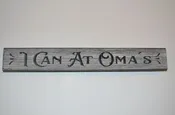 12″ Handcrafted Sign That Reads “I Can at Oma’s”