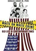 White On White Crime: Old Lies In Contemporary Times
