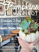 October 23 | Pumpkins & Pinot (Rustic Cheese Shop, Visalia) — Sugar's Succulents