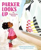 Parker Looks up: An Extraordinary Moment by Parker Curry