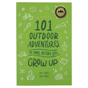 101 Outdoor Adventures to Have Before You Grow Up