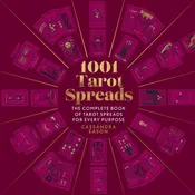 1001 Tarot Spreads: Complete Tarot Spreads for Every Purpose