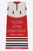 A Child of the Indian Race: A Story of Return (book)