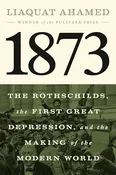 1873: The Rothschilds, the First Great Depression, and the Making of the Modern World