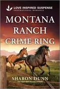 Montana Ranch Crime Ring: An Undercover ATF Agent Inspirational Romance (Love Inspired Suspense) [Mass Market Paperback] Dunn, Sharon