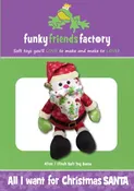 All I want for Christmas Santa Soft Toy by Funky Friends Factory