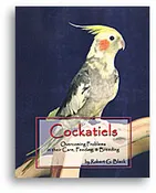 Cockatiels: Overcoming Problems in their Care, Feeding & Breeding