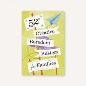 52 Creative Boredom Busters for Families