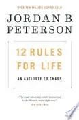 12 Rules for Life: An Antidote to Chaos