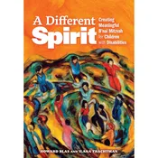 A Different Spirit: Creating Meaningful B'Nai Mitzvah for Children with Disabilities