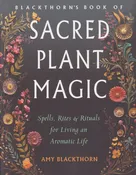 Blackthorn's Book Of Sacred Plant Magic