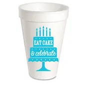 20 oz. Styrofoam Cup - Eat Cake and Celebrate