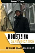 Monetizing Gentrification : Building Black Ownership