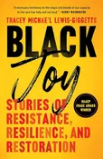 Black Joy: Stories of Resistance, Resilience, and Restoration
