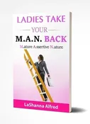 Ladies Take Your M.A.N. Back