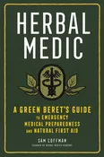 Herbal Medic: A Green Beret's Guide to Emergency Medical Preparedness and Natural First Aid