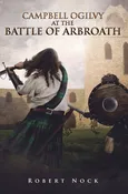 Campbell Ogilvy at the Battle of Arbroath — Salt Water Media