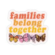 Families Belong Together Vinyl Sticker