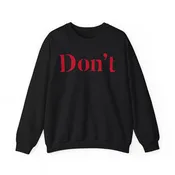 DON’T - Crewneck Sweatshirt