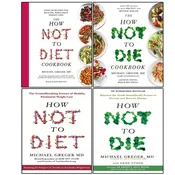 Michael Greger Collection 4 Books Set (The How Not to Diet Cookbook, How Not to Die Cookbook, How Not to Diet, How Not to Die)