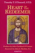 Heart of the Redeemer: An Apologia for the Contemporary and Perennial Value of the Devotion to the Sacred Heart of Jesus O’Donnell, Timothy Terrance
