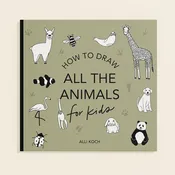 All the Animals: A How To Draw Art Book For Kids