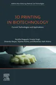 3D Printing in Biotechnology: Current Technologies and Applications