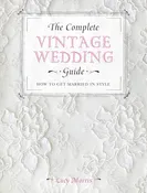 The Complete Vintage Wedding Guide