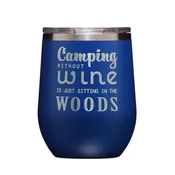 Who Cares?® Camping Without Wine is Just Sitting in the Woods wine tumbler