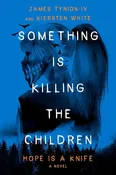 PRE ORDER  Something Is Killing the Children: Hope Is a Knife: A Novel (10/13/26)