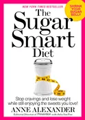 The Sugar Smart Diet: Stop Cravings and Lose Weight While Still Enjoying the Sweets You Love! Alexander, Anne; VanTine, Julia and Cosgrove M.D., Delos M.