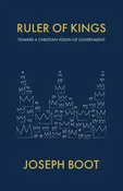 Ruler of Kings: Toward a Christian Vision of Government [Paperback] Boot, Joseph
