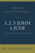 1, 2, 3, John & Jude by David Jeremiah (Jeremiah Bible Study Series)