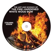 The Art and Science of the Fire Hardened White Wood Bow – <b>Streaming Version</b>