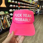 Fuck Yeah, Probably (white ink) Trucker Hat