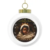 A Child is Born - ball ornament