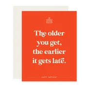 Earlier it Gets Late | Funny Birthday Card